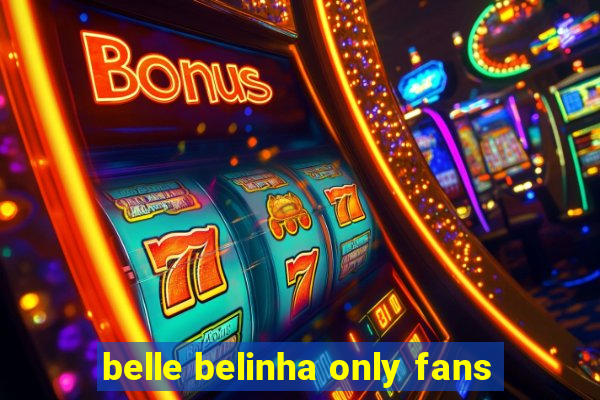 belle belinha only fans